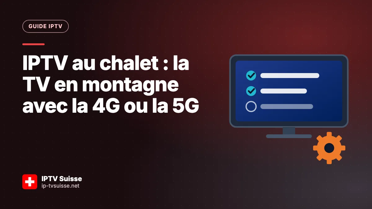 IPTV au chalet : la TV en montagne avec la 4G ou la 5G