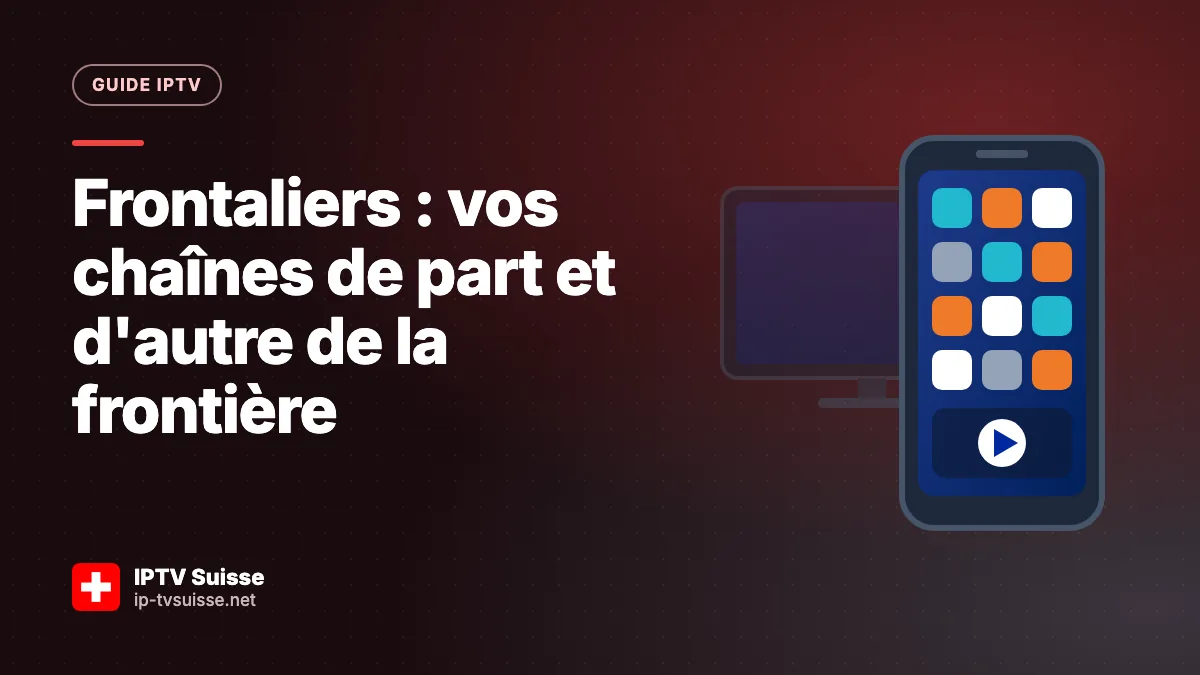 Frontaliers : vos chaînes de part et d'autre de la frontière