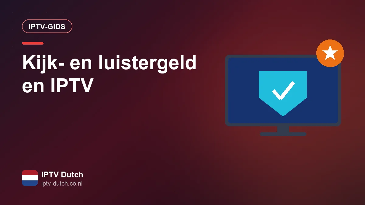 Kijk- en luistergeld en IPTV: wat betaal je in Nederland voor tv