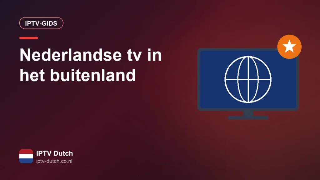 Nederlandse tv kijken in het buitenland via IPTV